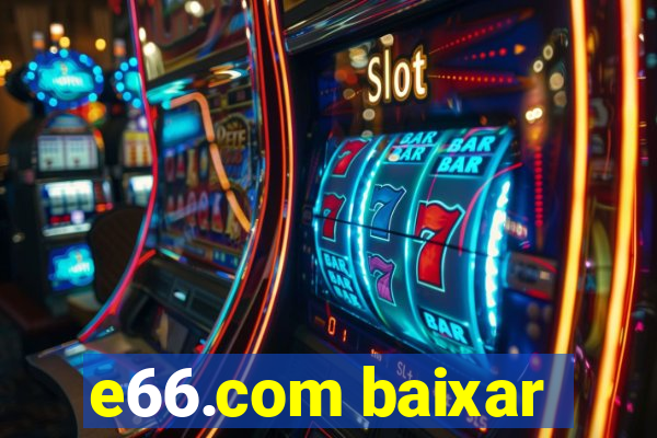 e66.com baixar